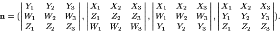 \begin{displaymath}\ensuremath{{\bf n}} = (
\left\vert\matrix{
Y_1 & Y_2 & Y_3 ...
... X_3 \cr
Y_1 & Y_2 & Y_3 \cr
Z_1 & Z_2 & Z_3}\right\vert).
\end{displaymath}
